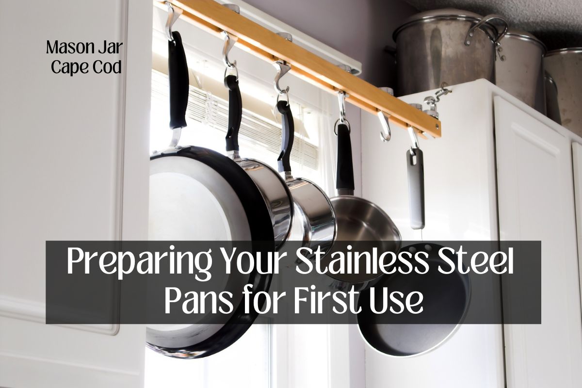 Preparing Your Stainless Steel Pans for First Use